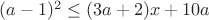 $(a-1)х^2 \le (3a+2)x+10a$