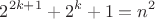 $$2^{2k+1}+2^k+1=n^2$$