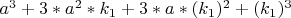 $a^3+3*a^2*k_1+3*a*(k_1)^2+(k_1)^3$