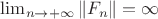 $\lim_{n \to +\infty}\|F_n\| = \infty$