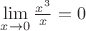 $\lim\limits_{x\to 0}\frac{x^3}{x}= 0$