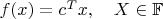 $f(x)=c^T x, \quad X \in \mathbb{F}$