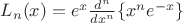 $L_n(x)=e^{x}\frac{d^n}{dx^n}\{x^ne^{-x}\}$