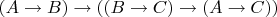$(A \to B) \to ((B \to C) \to (A \to C))$
