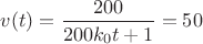 $v(t)=\dfrac{200}{200 k_0 t+1}=50$