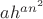 $ah^{an^2}$