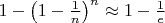 $1 - \left(1 - \frac{1}{n}\right)^n \approx 1 - \frac{1}{e}$