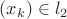 $(x_k)\in{}l_2$