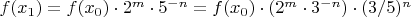 $f(x_1)=f(x_0)\cdot 2^m\cdot 5^{-n}=f(x_0)\cdot(2^m\cdot 3^{-n})\cdot(3/5)^n$