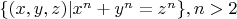 $\{(x,y,z)|x^n+y^n=z^n\}, n>2$