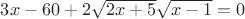 $3x -60 + 2\sqrt{2x+5}\sqrt{x-1} = 0$