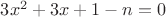 $3x^2+3x+1-n=0$