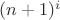 $(n+1)^i$