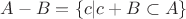 $A-B=\{c|c+B\subset A\}$