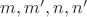 $m, m^\prime, n, n^\prime$