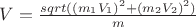 $V=\frac{sqrt((m_1V_1)^2+(m_2V_2)^2)}{m}$