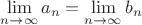 $\lim\limits_{n\to\infty}a_n=\lim\limits_{n\to\infty}b_n$