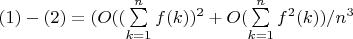 $(1)-(2)= (O((\sum\limits_{k=1}^n {f(k))^2+O(\sum\limits_{k=1}^n {f^2(k))/ {n^3}$