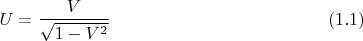 $$U= \frac{V }{\sqrt{1-V^2}} \eqno{(1.1)}$$