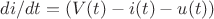 $di/dt=(V(t)-i(t)\dotRs-u(t))$