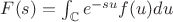 $F(s) = \int_{\mathbb C} e^{-su}f(u)du$