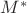 $M^{*}$