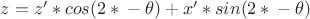 $z = z'*cos(2*Пи - \theta) + x'*sin(2*Пи - \theta)$