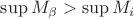 $\sup M_{\beta} > \sup M_i$
