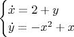 \begin{cases}
\dot{x}  =  2+y \\
\dot{y}  =  -x^2+x
\end{cases}