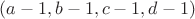 $(a-1,b-1,c-1,d-1)$