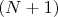 $$(N+1)$$