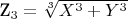 $ $ Z_3= \sqrt[3]{X^3+Y^3}$ $