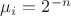 $\mu_i=2^{-n}$