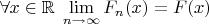 $\forall x\in\mathbb{R}\;\lim\limits_{n\to\infty}F_{n}(x)=F(x)$