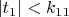 $|t_1|<k_{11}$