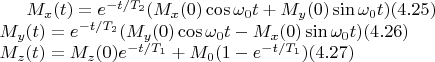 $
M_x(t) = e^{-t/T_2} (M_x(0) \cos\omega_0 t + M_y(0) \sin \omega_0 t) (4.25) \\
M_y(t) = e^{-t/T_2} (M_y(0) \cos\omega_0 t - M_x(0) \sin \omega_0 t) (4.26) \\
M_z(t) = M_z(0) e^{-t/T_1} + M_0 (1-e^{-t/T_1}) (4.27)
$