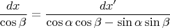 $$\frac{dx}{\cos\beta}=\frac{dx'}{\cos{\alpha}\cos{\beta}-\sin{\alpha}\sin{\beta}}$$