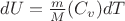 $dU = \frac{m}{M} (C_v) dT$