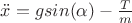 $\ddot x=gsin(\alpha)- \frac T { m}$