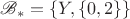 $\mathscr B_*=\{Y,\{0,2\}\}$