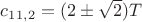 $c_1_{1,2} = (2 \pm \sqrt{2})T$