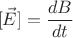 \[
[\vec E] = \frac{{dB}}{{dt}}
\]