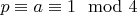 $p\equiv a \equiv 1 \mod 4$