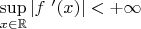 $\sup\limits_{x\in\mathbb{R}}|f\ '(x)|<+\infty$