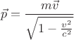 $$\vec{p}=\frac{m\vec{v}}{\sqrt{1-\frac{v^2}{c^2}}}$$