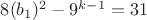 $8(b_1)^2-9^{k-1}=31$