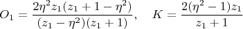 $$
O_1=\frac{2\eta^2z_1(z_1+1-\eta^2)}{(z_1-\eta^2)(z_1+1)}, \quad K=\frac{2(\eta^2-1)z_1}{z_1+1}
$$
