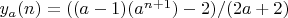 $y_a(n) = ((a-1)(a^{n+1}) - 2)/(2a+2) $
