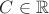 $C\in \mathbb R$