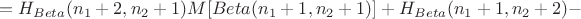 $$
   =  H_{Beta}(n_1+2,n_2+1)M[Beta(n_1+1,n_2+1)] + 
   H_{Beta}(n_1+1,n_2 + 2) - 
$$